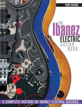 Книга Ibanez Electric Guitar Book Tony Bacon