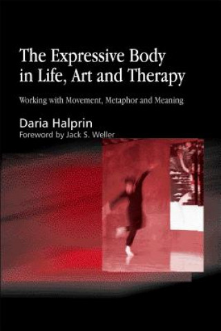 Kniha Expressive Body in Life, Art, and Therapy Daria Halprin