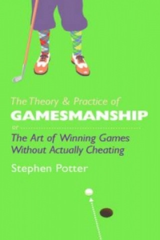 Kniha Theory and Practice of Gamesmanship Stephen Potter