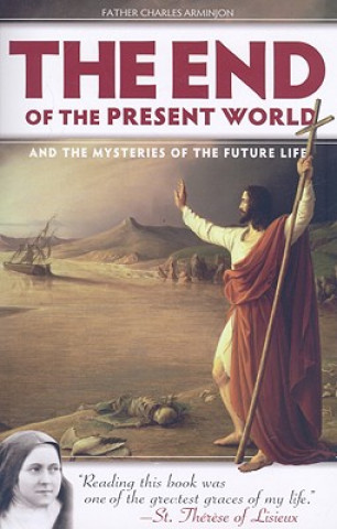 Book End of the Present World and the Mysteries of Future Life Charles Arminjon