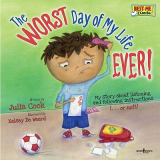 Carte Worst Day of My Life Ever! Julia Cook