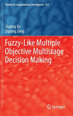 Knjiga Fuzzy-Like Multiple Objective Multistage Decision Making Jiuping Xu