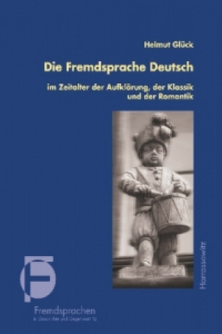 Carte Die Fremdsprache Deutsch im Zeitalter der Aufklärung, der Klassik und der Romantik Helmut Glück