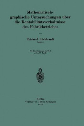 Könyv Mathematisch-Graphische Untersuchungen UEber Die Rentabilitatsverhaltnisse Des Fabrikbetriebes Reinhard Hildebrandt