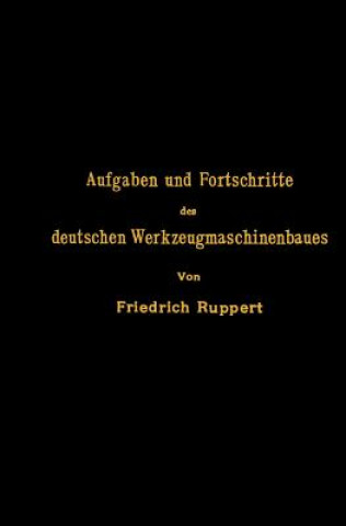 Книга Aufgaben Und Fortschritte Des Deutschen Werkzeugmaschinenbaues NA Ruppert