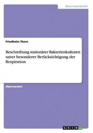 Kniha Beschreibung stationarer Bakterienkulturen unter besonderer Berucksichtigung der Respiration Friedhelm Thorn