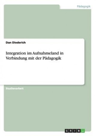 Könyv Integration im Aufnahmeland in Verbindung mit der Padagogik Dan Diederich