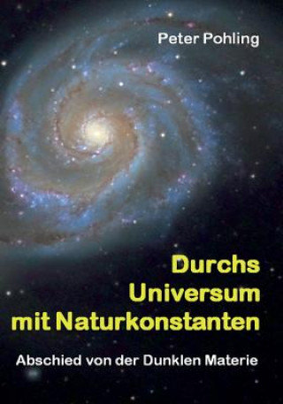 Kniha Durchs Universum mit Naturkonstanten Peter Pohling