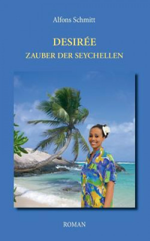 Книга Desiree - Zauber der Seychellen Alfons Schmitt