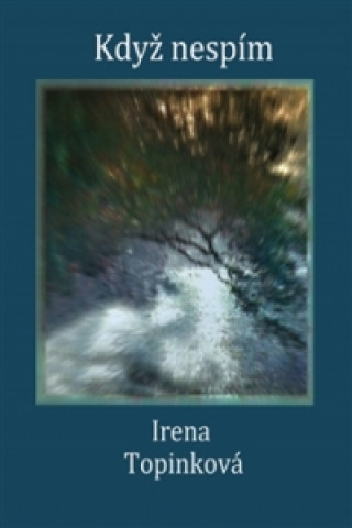 Книга Když nespím Irena Topinková