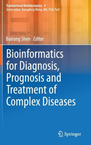 Könyv Bioinformatics for Diagnosis, Prognosis and Treatment of Complex Diseases Bairong Shen