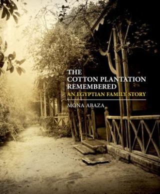 Könyv Cotton Plantation Remembered Mona Abaza