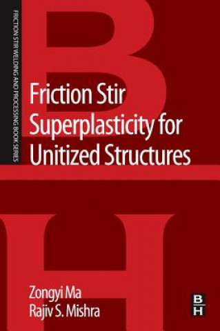 Книга Friction Stir Superplasticity for Unitized Structures Zongyi Ma