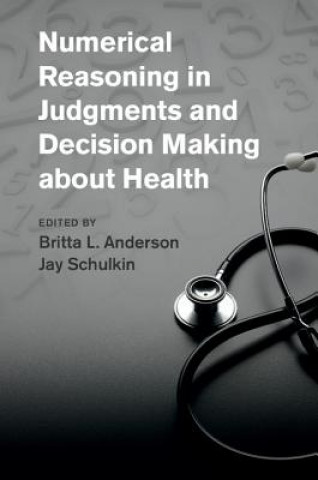 Knjiga Numerical Reasoning in Judgments and Decision Making about Health Britta L. Anderson