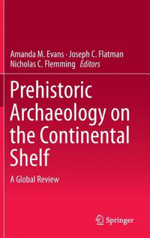 Könyv Prehistoric Archaeology on the Continental Shelf Amanda Evans