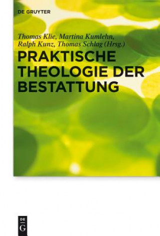 Kniha Praktische Theologie der Bestattung Thomas Klie