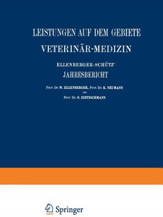 Kniha Ellenberger-Schutz' Jahresbericht UEber Die Leistungen Auf Dem Gebiete Der Veterinar-Medizin W. Ellenberger