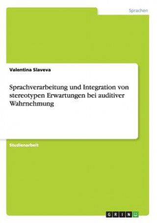 Knjiga Sprachverarbeitung und Integration von stereotypen Erwartungen bei auditiver Wahrnehmung Valentina Slaveva