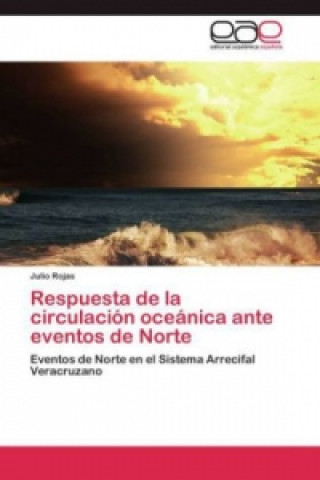 Könyv Respuesta de la circulacion oceanica ante eventos de Norte Julio Rojas