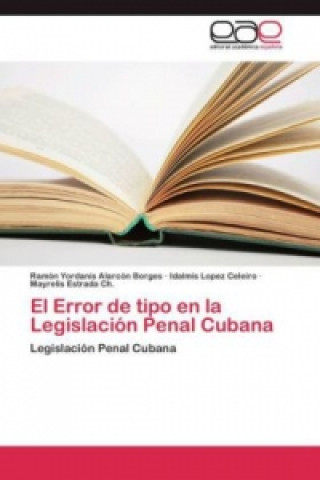 Książka Error de tipo en la Legislacion Penal Cubana Ramón Yordanis Alarcón Borges