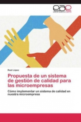 Könyv Propuesta de un sistema de gestion de calidad para las microempresas Raúl López