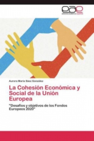 Könyv Cohesion Economica y Social de la Union Europea Aurora María Sáez González