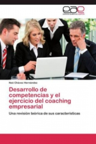 Książka Desarrollo de competencias y el ejercicio del coaching empresarial Noé Chávez Hernández