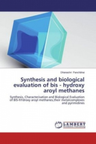 Kniha Synthesis and biological evaluation of bis - hydroxy aroyl methanes Dhanashri Panchbhai