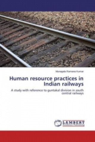 Könyv Human resource practices in Indian railways Munagala Ramana Kumar