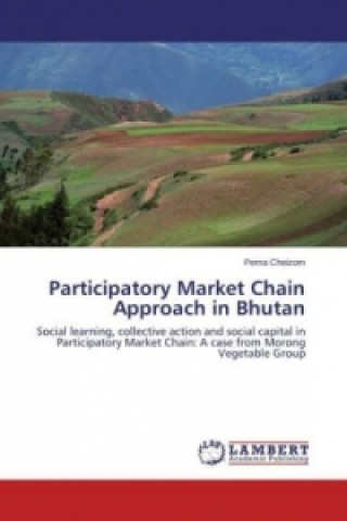 Könyv Participatory Market Chain Approach in Bhutan Pema Cheizom