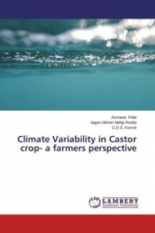 Книга Climate Variability in Castor crop- a farmers perspective Archana Palle