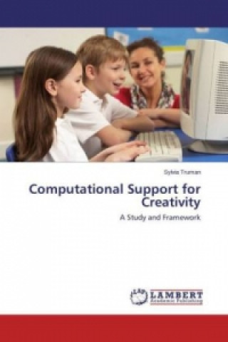Knjiga Computational Support for Creativity Sylvia Truman