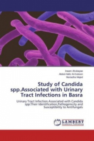 Kniha Study of Candida spp.Associated with Urinary Tract Infections in Basra Inaam Alrubayae