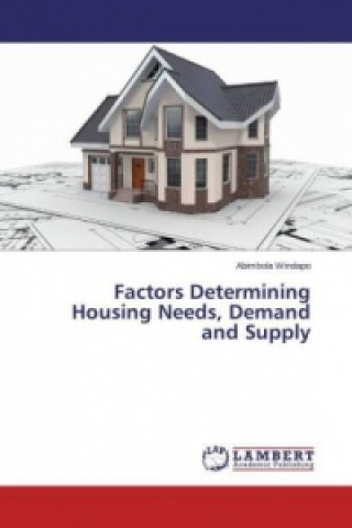 Carte Factors Determining Housing Needs, Demand and Supply Abimbola Windapo