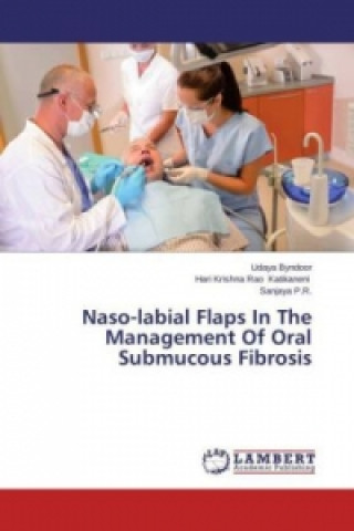 Knjiga Naso-labial Flaps In The Management Of Oral Submucous Fibrosis Udaya Byndoor