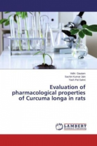 Książka Evaluation of pharmacological properties of Curcuma longa in rats Vidhi Gautam