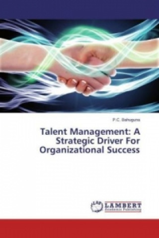 Kniha Talent Management: A Strategic Driver For Organizational Success P.C. Bahuguna