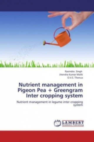 Kniha Nutrient management in Pigeon Pea + Greengram Inter cropping system Ravindra Singh