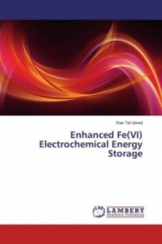 Kniha Enhanced Fe(VI) Electrochemical Energy Storage Ran Tel-Vered