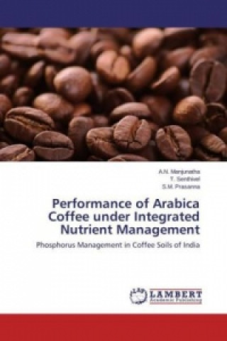 Knjiga Performance of Arabica Coffee under Integrated Nutrient Management A.N. Manjunatha