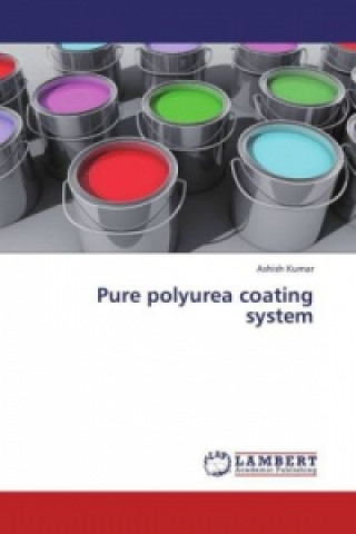 Kniha Pure polyurea coating system Ashish Kumar