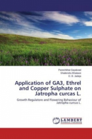 Carte Application of GA3, Ethrel and Copper Sulphate on Jatropha curcas L. Pareshbhai Gayakvad