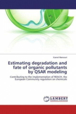 Książka Estimating degradation and fate of organic pollutants by QSAR modeling Kamel Mansouri