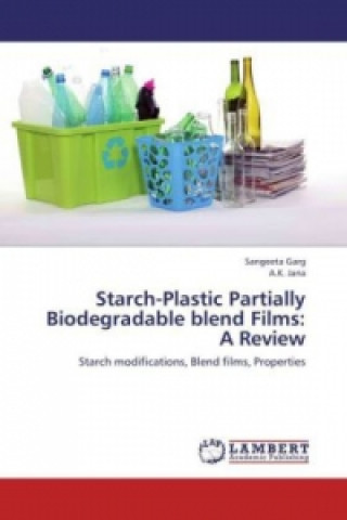 Könyv Starch-Plastic Partially Biodegradable blend Films A.K. Jana