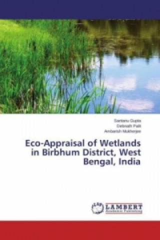 Kniha Eco-Appraisal of Wetlands in Birbhum District, West Bengal, India Santanu Gupta