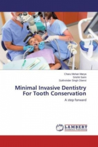 Kniha Minimal Invasive Dentistry For Tooth Conservation Charu Mohan Marya