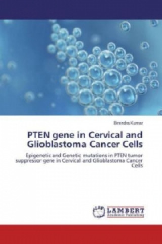 Carte PTEN gene in Cervical and Glioblastoma Cancer Cells Birendra Kumar