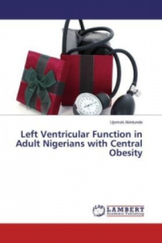 Könyv Left Ventricular Function in Adult Nigerians with Central Obesity Ujomoti Akintunde