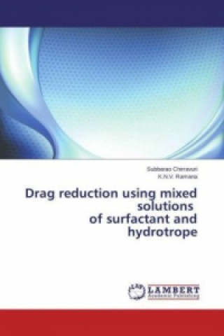 Książka Drag reduction using mixed solutions of surfactant and hydrotrope subbarao chirravuri