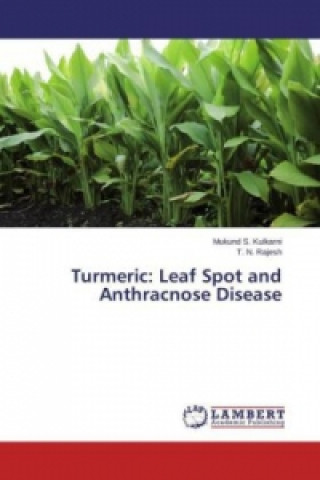 Kniha Turmeric: Leaf Spot and Anthracnose Disease Mukund S. Kulkarni